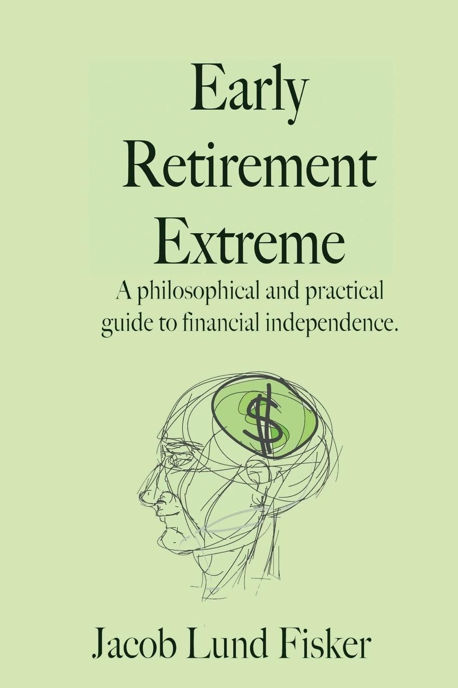 Early Retirement Extreme: A Philosophical And Practical Guide To Financial I...