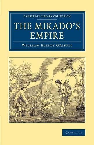 The Mikado's Empire by William Elliot Griffis - 9781108080507