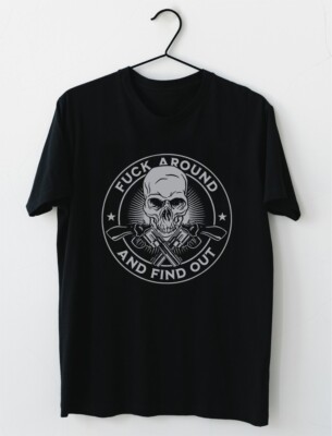 F Around And Find Out Tee Classic T-Shirt Size M to 3XL
