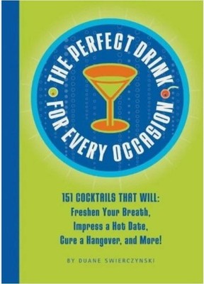 The Perfect Drink for Every Occasion: 151 cocktails That Will Freshen Your Breat