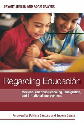Regarding Educacion: Mexican-American Schooling, Immigration, and Bi-national Im