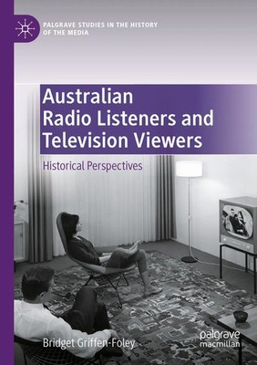 Bridget Griffen-Foley | Australian Radio Listeners and Television Viewers | Buch