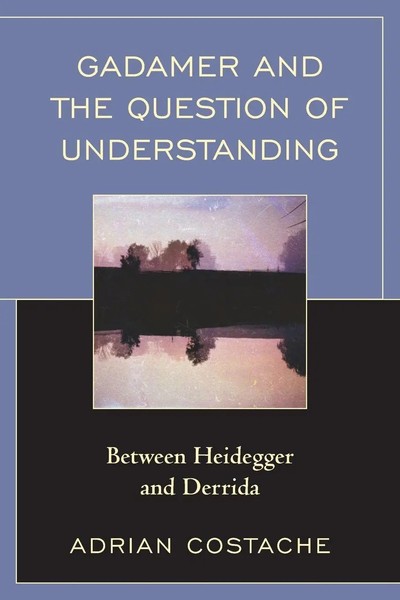 Gadamer And The Question Of Understanding | Between Heidegger And Derrida | Buch-image