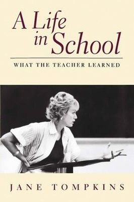 A Life in School : What the Teacher Learned Paperback Jane Tompki