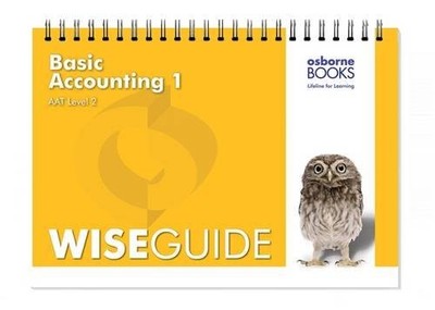Basic Accounting 1 Wise Guide (AAT ..., Fardon, Michael