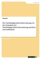 Die Nachhaltigkeitsberichterstattung. Zu Den Standards Der Nachhaltigkeitsberich
