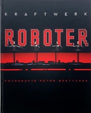 Kraftwerk ROBOTER Fotografie Peter Boettcher ...