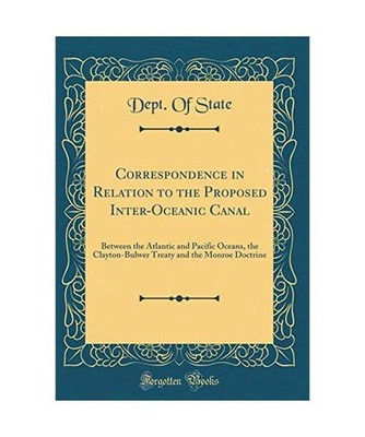 Correspondence in Relation to the Proposed Inter-Oceanic Canal: Between the Atla