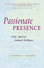 Passionate Presence: Seven Qualities of Awakened Awareness by Carolyn Ingram (Paperback, 2003)
