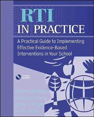 RTI in Practice: A Practical Guide to Implementing Effective Evidence-Based: New