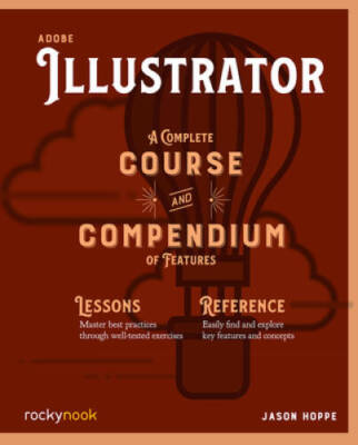 Adobe Illustrator: A Complete Course and Compendium of Features - GOOD