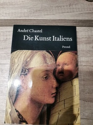 Die Kunst Italiens. [Übers. von Herma Buse u. Erna Melchers] Chastel, André:
