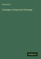 Anonymous | Catalogue Of Important Paintings | Buch | Englisch (2025)