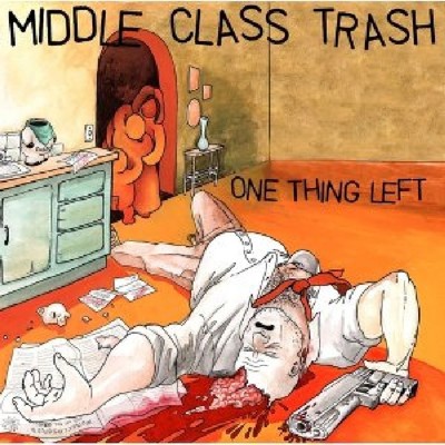 Middle Class Trash One Thing Left (Vinyl) (US IMPORT)