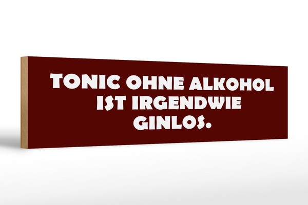 Holzschild Spruch 46X10 Cm Tonic Ohne Alkohol Ist Irgendwie Ginlos Schild-image