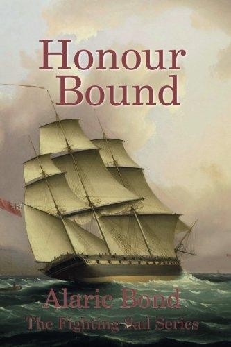 Honour Bound: Volume 10 (The Fighting Sail Series) - Bond, Alaric