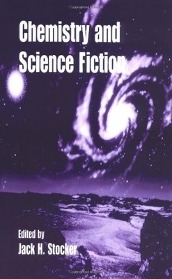 CHEMISTRY AND SCIENCE FICTION (AMERICAN CHEMICAL SOCIETY By Jack H. Stocker *VG*