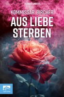Kommissar Bircher - Aus Liebe Sterben Richard Grosse