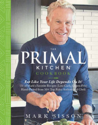 The Primal Kitchen Cookbook: Eat Like Your Life Depends On It! - GOOD