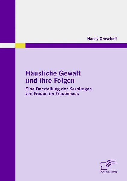 HäUsliche Gewalt Und Ihre Folgen: Eine Darstellung Der Kernfragen Von Frauen...-image