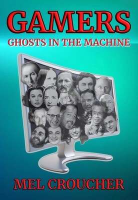 Gamers: Ghosts in the Machine by Mel Croucher Paperback Book