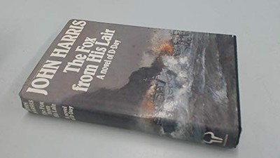 The Fox from His Lair: A Novel of D-day by Harris, John. 0091320607