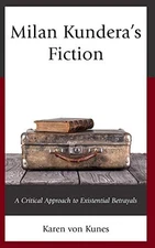 MILAN KUNDERA'S FICTION: A CRITICAL APPROACH TO By Von Karen Kunes - Hardcover