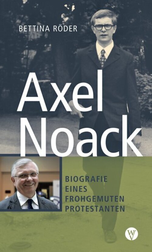 Thumbnail - Axel Noack | Biografie Eines Frohgemuten Protestanten | Bettina Röder
