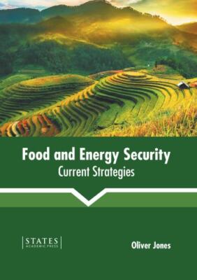 Food and Energy Security : Current Strategies, Hardcover by Jones, Oliver (ED...