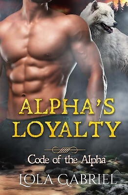 Alphas Loyalty von Lola Gabriel - neue Kopie - 9781722318413