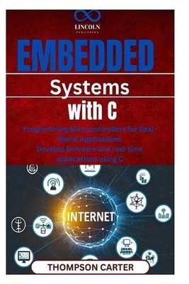 Embedded Systems with C: Programming Microcontrollers for Real-World Application