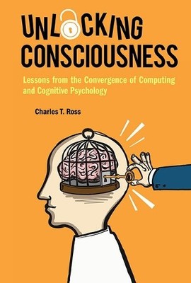 Unlocking Consciousness: Lessons From The Convergence Of Comp... - 9781786344687
