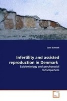 Lone Schmidt | Infertility And Assisted Reproduction In Denmark | Taschenbuch