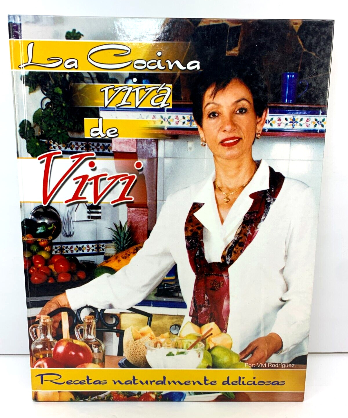 La Cocina Viva de Vivi Rodriguez Recetas Naturalmente Deliciosas