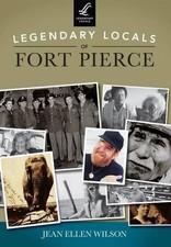 Jean Ellen Wilson Legendary Locals of Fort Pierce (Paperback) (UK IMPORT)