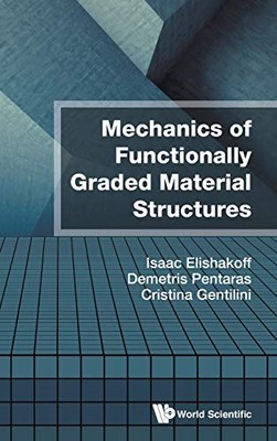 MECHANICS OF FUNCTIONALLY GRADED MATERIAL STRUCTURES By Isaac Elishakoff VG