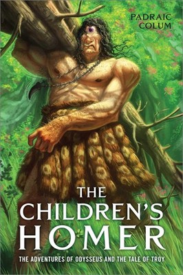 The Children's Homer: The Adventures of Odysseus and the Tale of Troy - Colu...