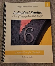 Individual Studies for Grade 6 : A Year of Lesson Plans for Language Arts, Math,