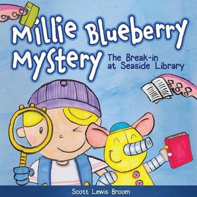 The Break-in at Seaside Library: Millie Blueberry Mystery by Scott Lewis Broom (