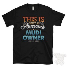 THIS IS WHAT AN AWESOME MUDI OWNER LOOKS LIKE FUNNY T-SHIRT