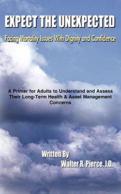 Expect the Unexpected: Facing Mortality Issues with Dig - Paperback NEW Walter R