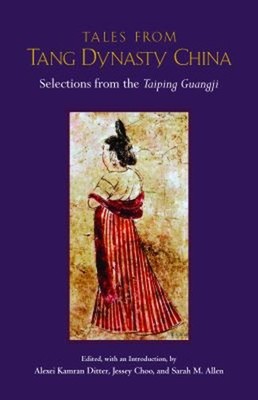 Tales from Tang Dynasty China : Selections from the Taiping Guang