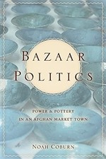 Bazaar Politics: Power and Pottery in an Afghan Market Town (Stanford Studies i