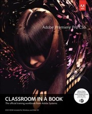 Adobe Premiere Pro CS6 Classroom in a Book Adobe Creative Adobe C