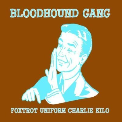 Bloodhound Gang Foxtrot uniform charlie kilo (2005) [Maxi-CD]