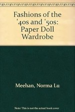 Fashions of the 40s and 50s: Paper Doll Wardrobe, Meehan, Norma Lu, Used; Good B