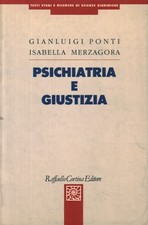 Psichiatria e giustizia - Gianluigi Ponti, Isabella Merzagora [1993]