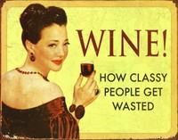 Wine How Classy People Get Wasted Tin Sign 16 X 13in Wine How Classy People Get Wasted Tin Sign 16 X 13in