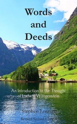 Words and Deeds: An Introduction to the Thought of Ludwig Wittgenstein by Stephe