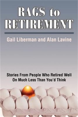 Rags to Retirement: Stories from People Who Retired Well on Much Less Than You'd